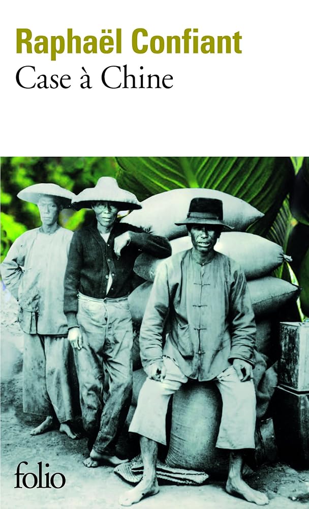 Case à Chine par Raphaël Confiant