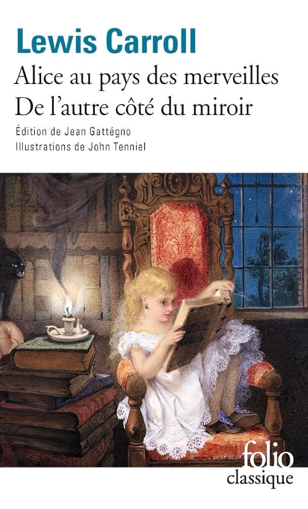 Les aventures d'Alice au pays des merveilles ; Ce qu'Alice trouva de l'autre côté du miroir par Lewis Carroll