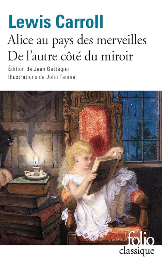 Les aventures d'Alice au pays des merveilles ; Ce qu'Alice trouva de l'autre côté du miroir par Lewis Carroll