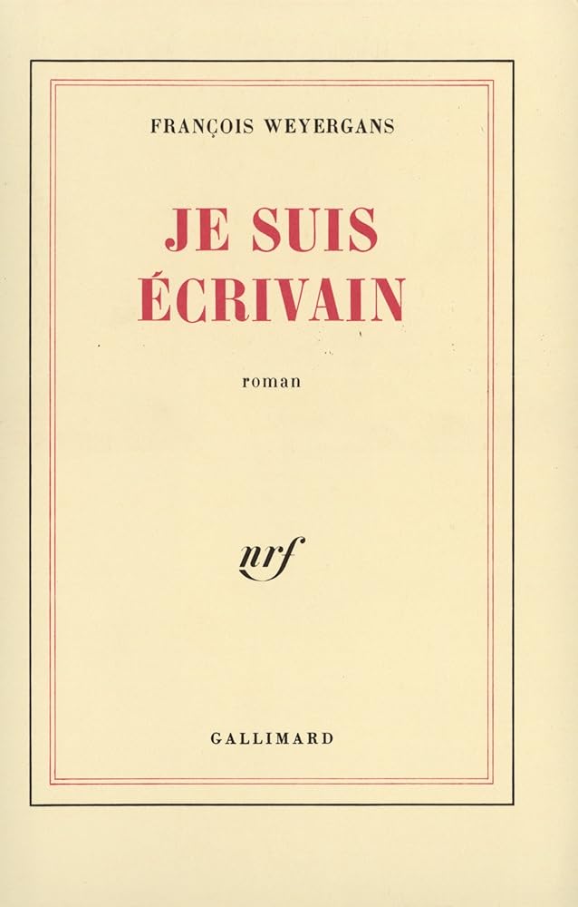 Je suis écrivain livre François Weyergans