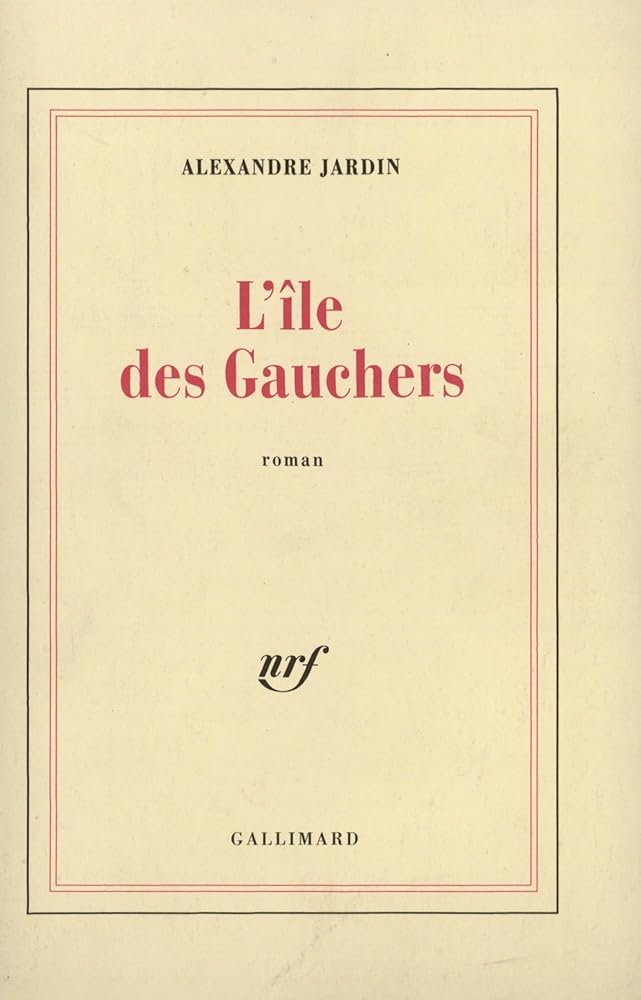 L'Île des Gauchers Alexandre Jardin
