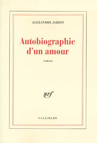 Autobiographie d'un amour livre Alexandre Jardin