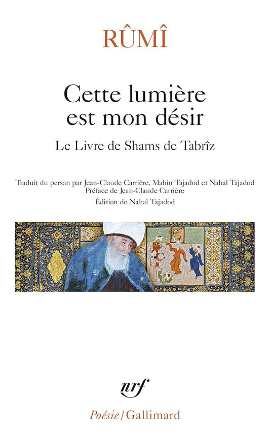 Cette lumière est mon désir : le livre de Shams de Tabrîz par Molavi