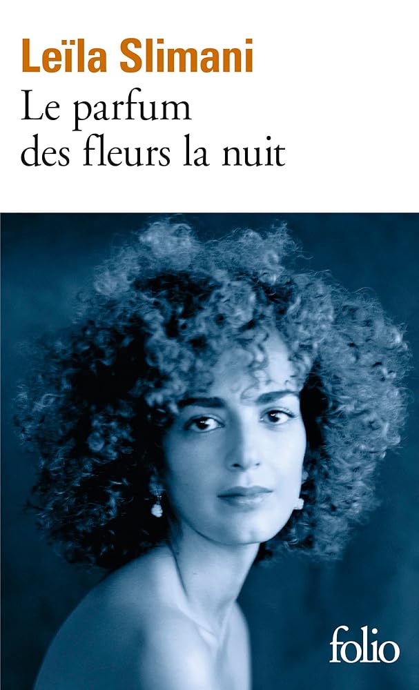 Le parfum des fleurs la nuit par Leïla Slimani