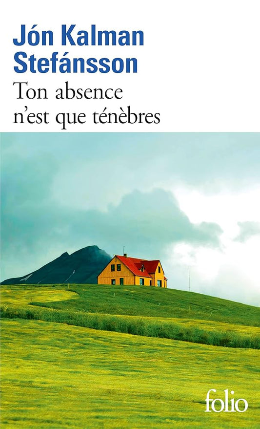 Ton absence n'est que ténèbres par Jon Kalman Stefansson