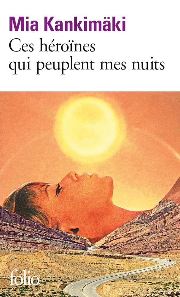 Ces héroïnes qui peuplent mes nuits : récit par Mia Kankimäki
