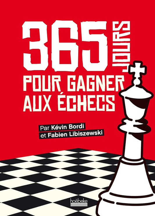 365 jours pour gagner aux échecs par Kévin Bordi, Fabien Libiszewski