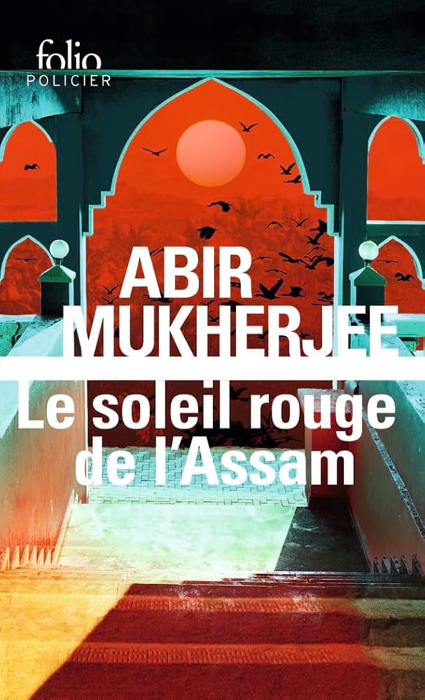 Le soleil rouge de l'Assam par Abir Mukherjee