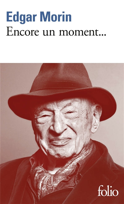Encore un moment... : textes personnels, politiques, sociologiques, philosophiques et littéraires par Edgar Morin