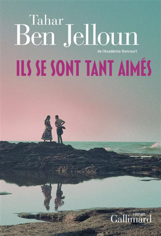 Ils se sont tant aimés Tahar Ben Jelloun