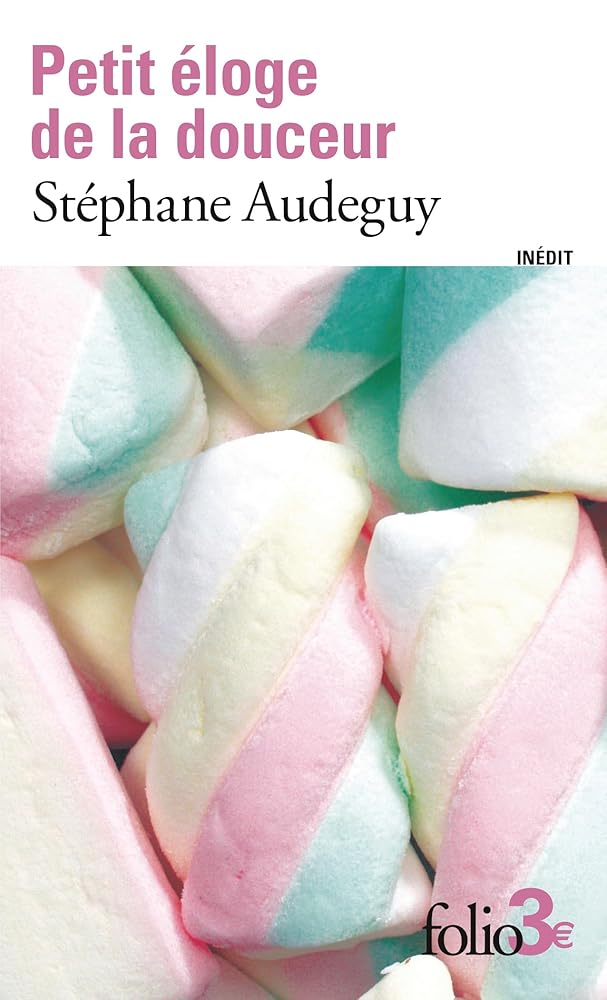 Petit éloge de la douceur par Stéphane Audeguy
