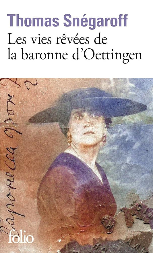 Les vies rêvées de la baronne d'Oettingen Thomas Snégaroff