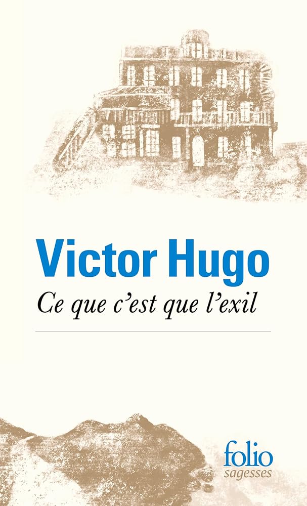 Ce que c'est que l'exil  Victor Hugo 