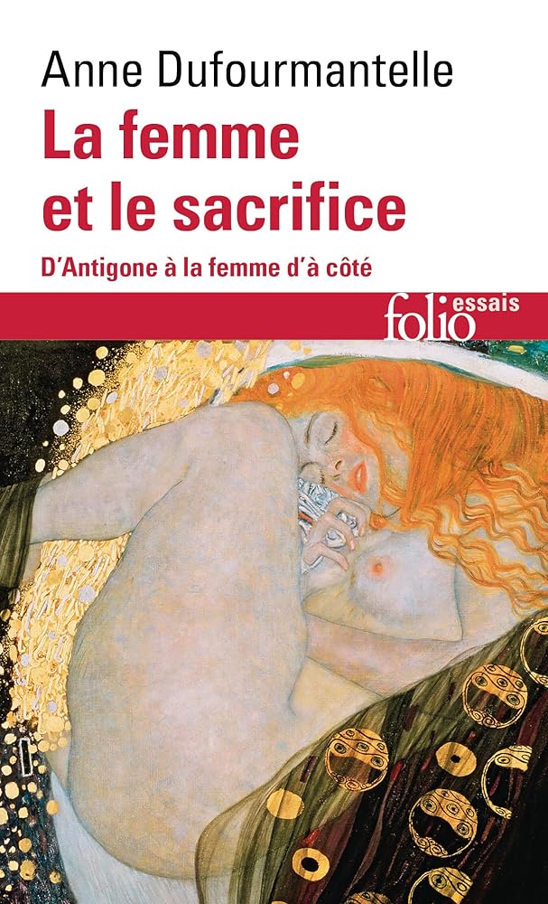 La femme et le sacrifice: D'Antigone à la femme d'à côté par Anne Dufourmantelle