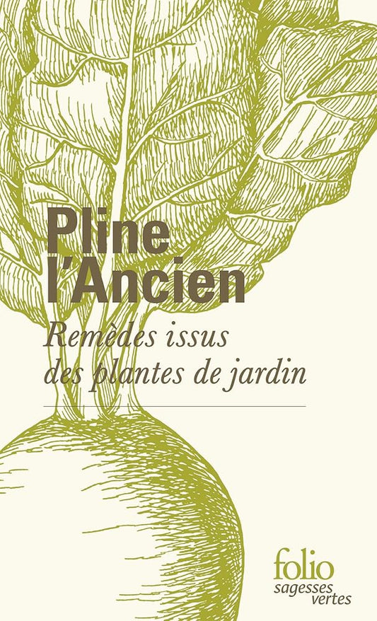 Remèdes issus des plantes de jardin Pline l'Ancien