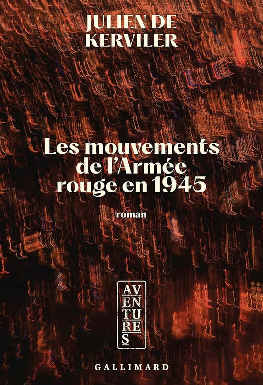 Les mouvements de l'Armée rouge en 1945 Julien de Kerviler