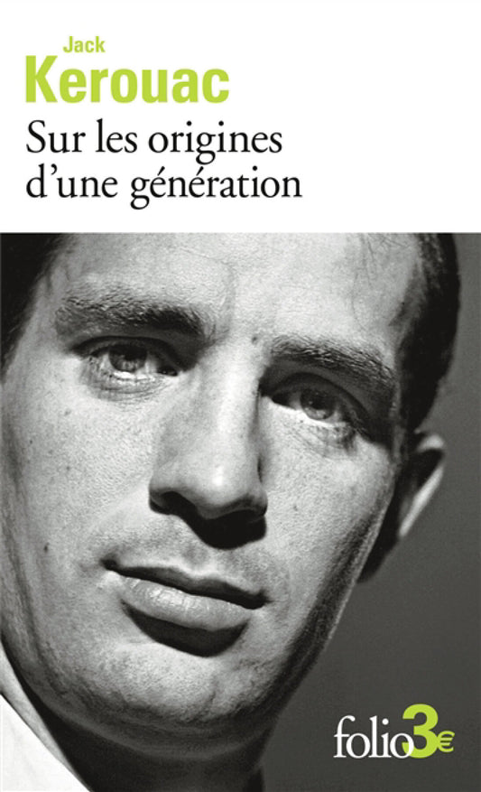 Sur les origines d'une génération suivi de Le dernier mot Jack Kerouac