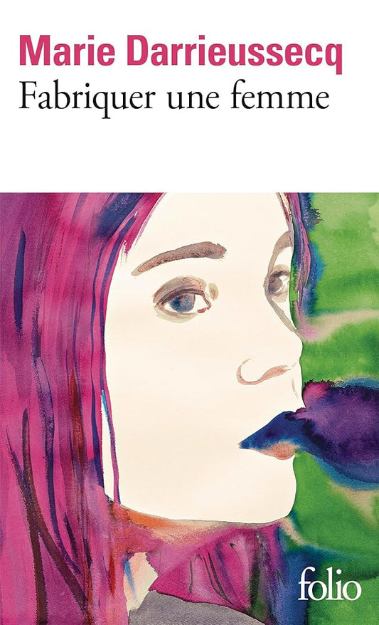 Fabriquer une femme par Marie Darrieussecq