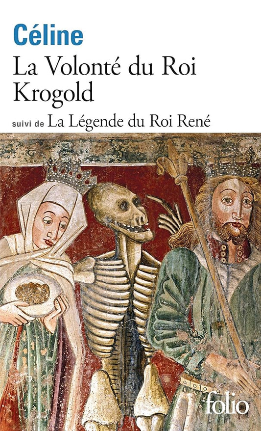 La volonté du roi Krogold/La légende du roi René par Louis-Ferdinand Céline