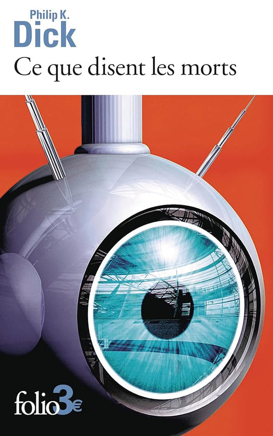 Ce que disent les morts par Philip K. Dick
