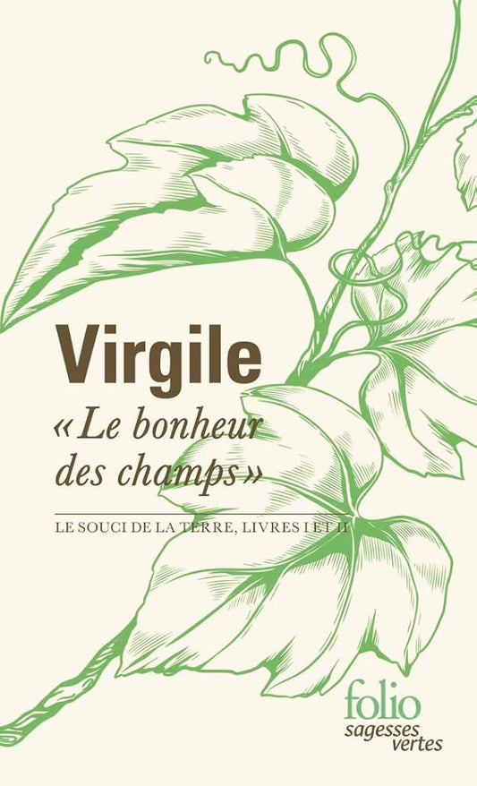 Le bonheur des champs : Le souci de la terre, livres I et II par Virgile