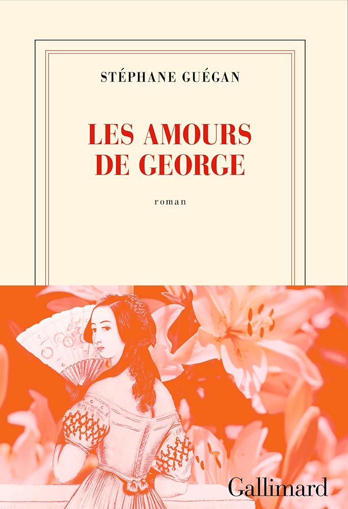 Les amours de George par Stéphane Guégan