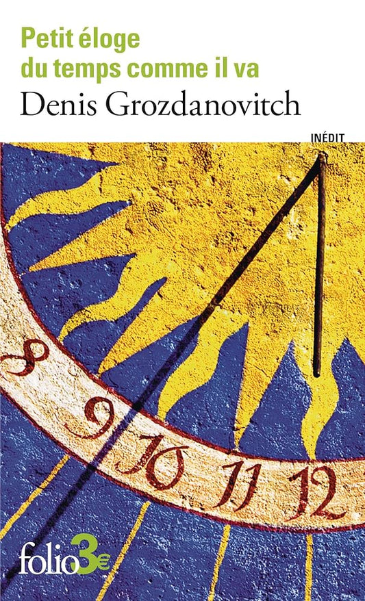 Petit éloge du temps comme il va par Denis Grozdanovitch