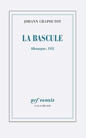 La bascule : Allemagne, 1933 par Johann Chapoutot