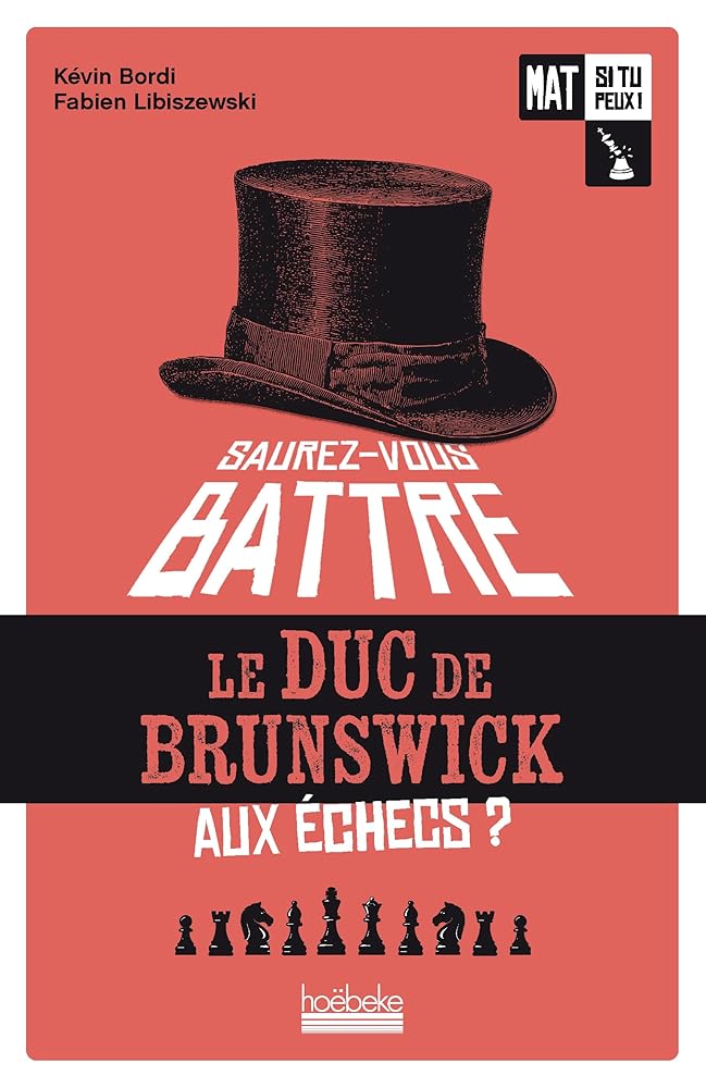 Mat si tu peux !, tome 1 : Saurez-vous battre le duc de Brunswick aux échecs ? par Kévin Bordi, Fabien Libiszewski