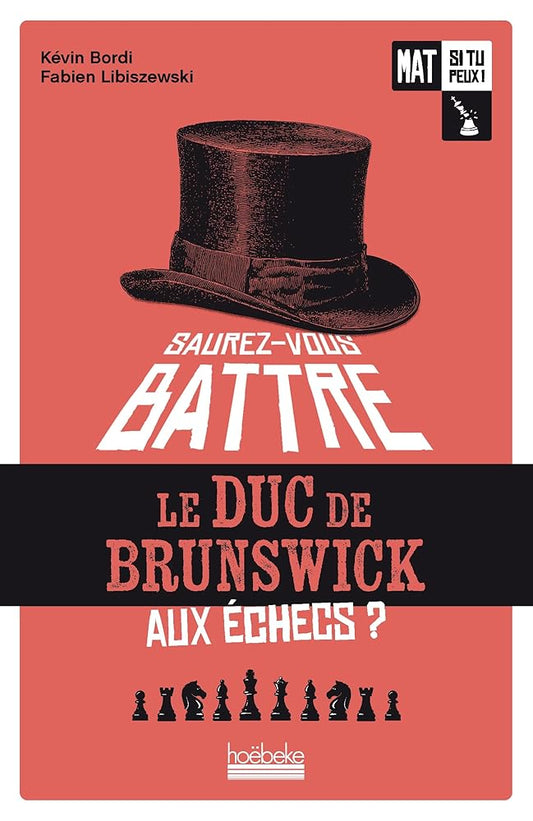 Mat si tu peux !, tome 1 : Saurez-vous battre le duc de Brunswick aux échecs ? par Kévin Bordi, Fabien Libiszewski