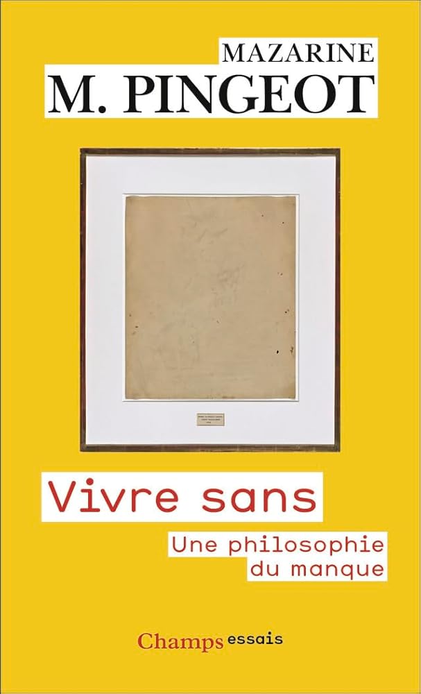 Vivre sans : une philosophie du manque par Mazarine M. Pingeot