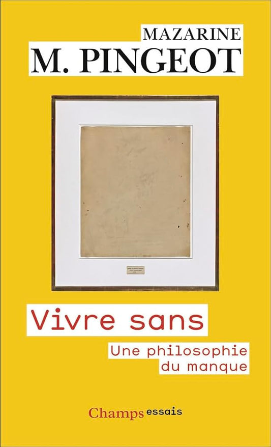 Vivre sans : une philosophie du manque par Mazarine M. Pingeot