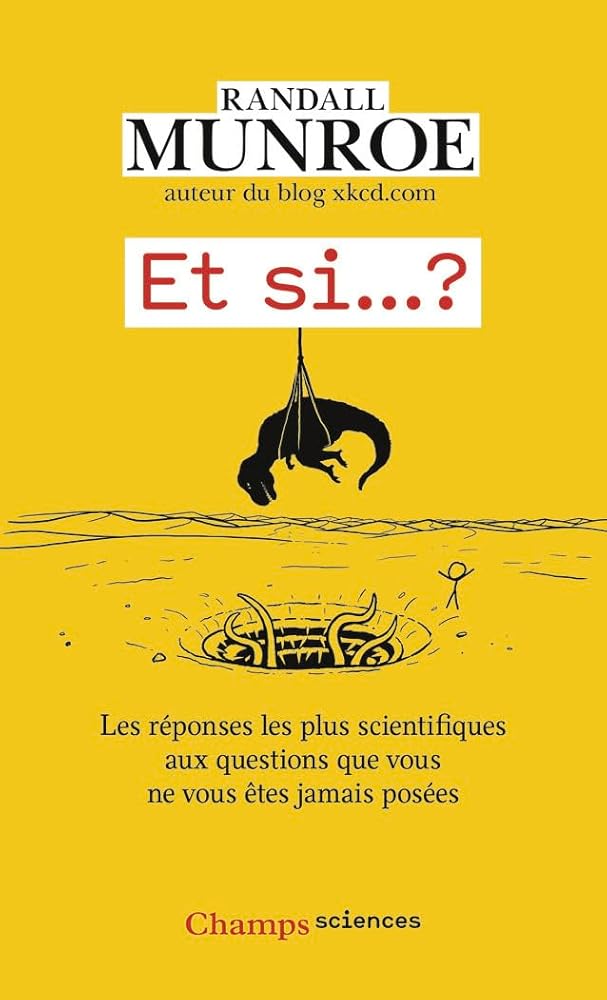 Et si... ? : les réponses les plus scientifiques aux questions que vous ne vous êtes jamais posées, Vol. 1 par Randall Munroe