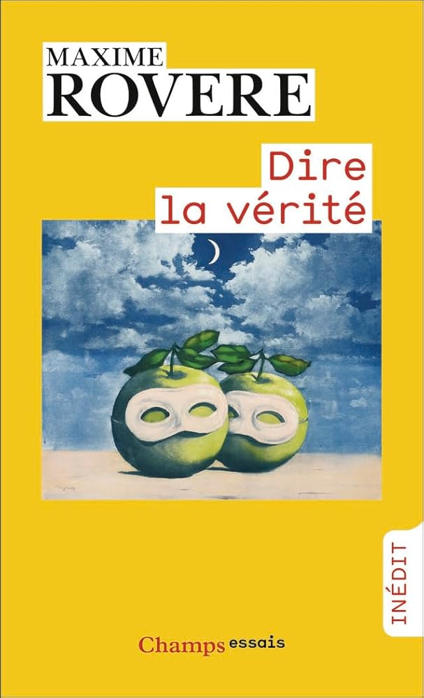 Dire la vérité : inédit par Maxime Rovere