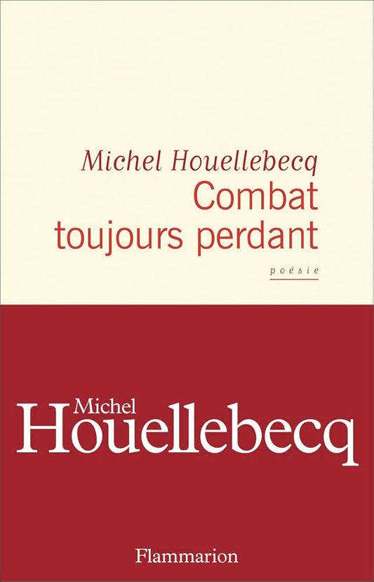 Combat toujours perdant par Michel Houellebecq