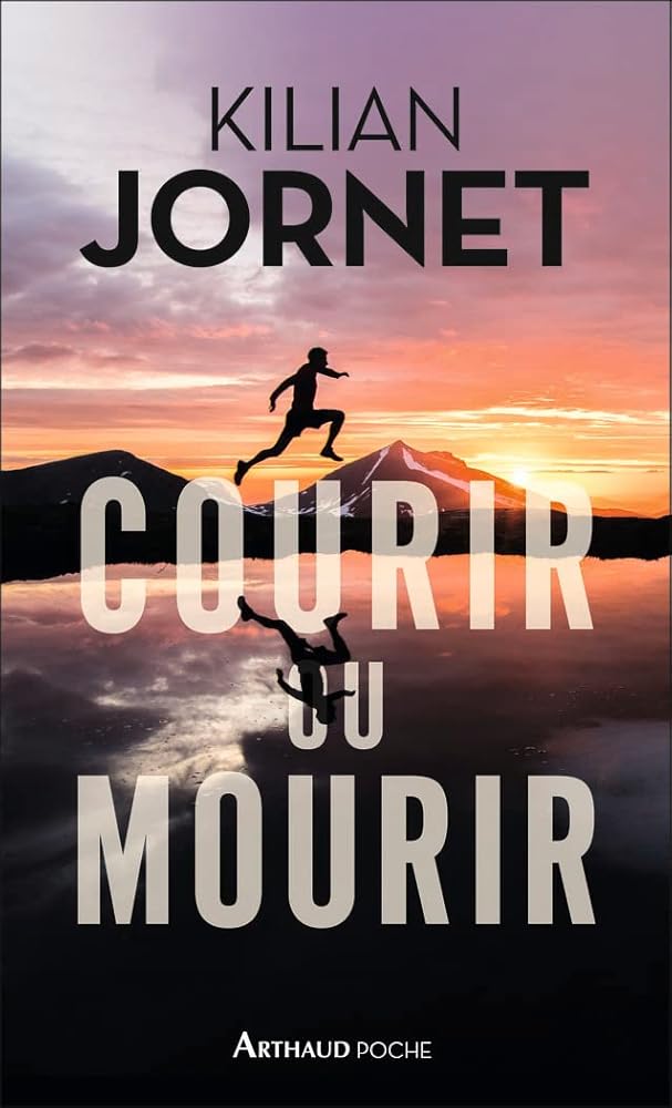 Courir ou mourir Kilian Jornet