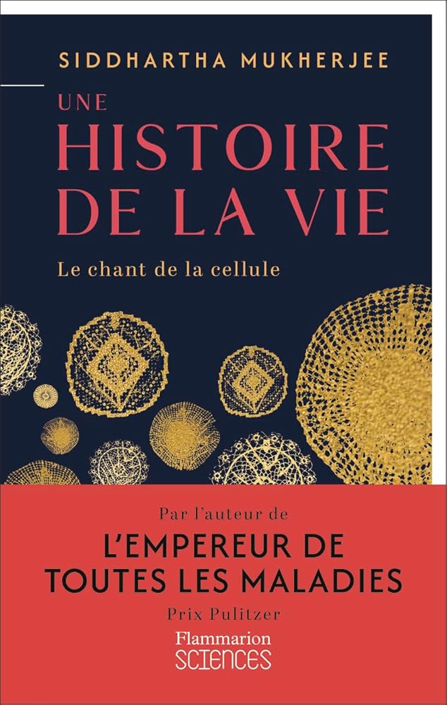 Une histoire de la vie : le chant de la cellule par Siddhartha Mukherjee