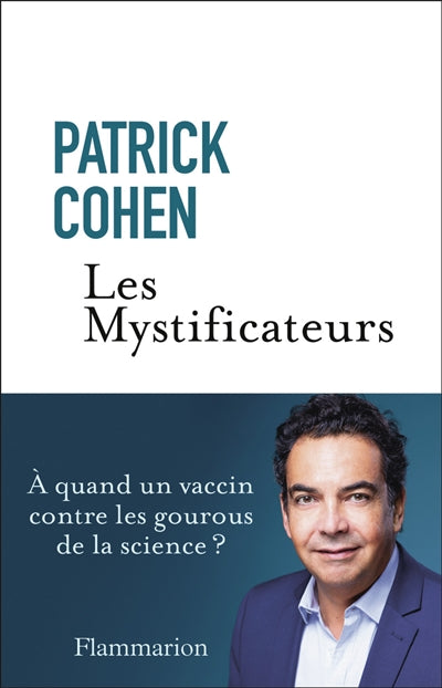 Les mystificateurs par Patrick Cohen