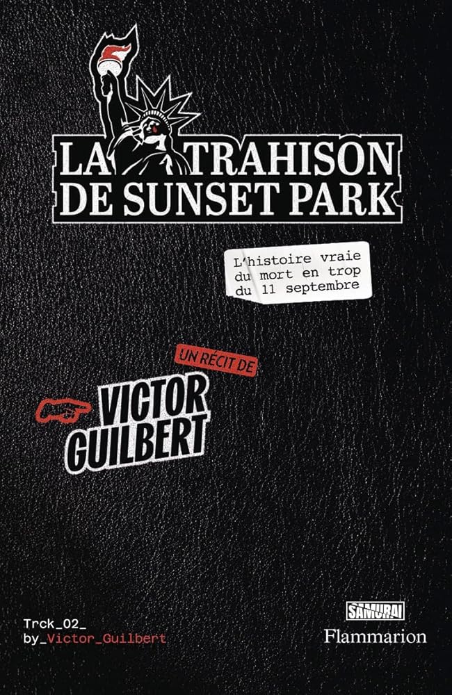 La Trahison de Sunset Park: L'histoire vraie du mort en trop du 11 septembre par  Victor Guilbert 