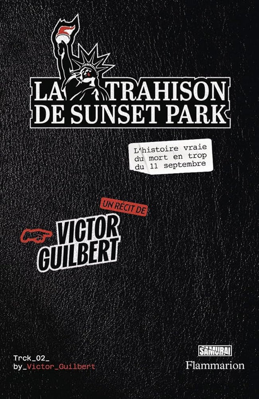 La Trahison de Sunset Park: L'histoire vraie du mort en trop du 11 septembre par  Victor Guilbert 