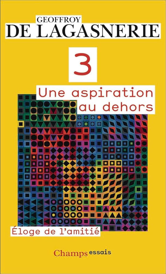 3. Une aspiration au dehors: Éloge de l'amitié par Geoffroy de Lagasnerie