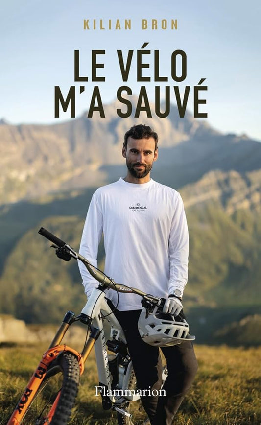Le vélo m'a sauvé : récit par Kilian Bron