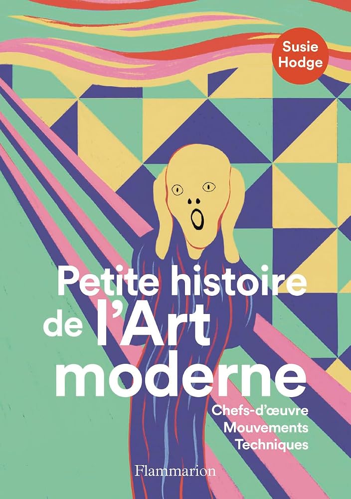 Petite histoire de l'art moderne : chefs-d'oeuvre, mouvements, techniques par Susie Hodge