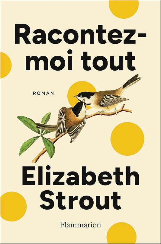 Racontez-moi tout par Elizabeth Strout