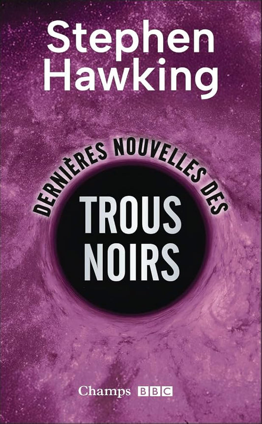Dernières nouvelles des trous noirs (Édition collector) par Stephen Hawking