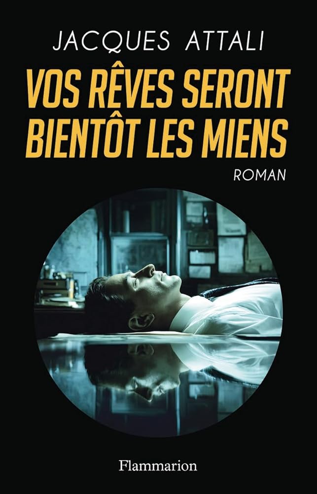 Vos rêves seront bientôt les miens par Jacques Attali