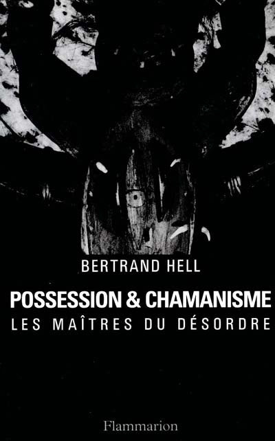 Possession et chamanisme : Les maîtres du désordre par  Bertrand Hell 