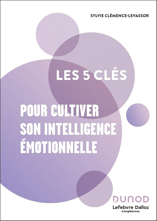 Les 5 clés pour cultiver son intelligence émotionnelle par Sylvie Clémence-Levassor