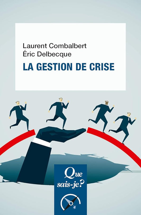La gestion de crise Laurent Combalbert et Éric Delbecque