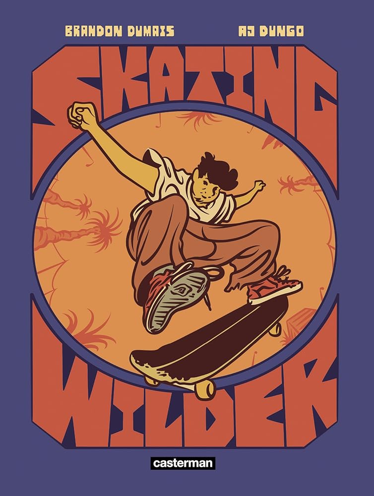 Skating wilder par Brandon Dumais, A.J. Dungo